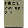 Mindful zwanger zijn door Yvon Tuinte-Zwanenburg