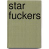 Star Fuckers door Teague