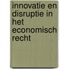 Innovatie en disruptie in het economisch recht by Matthias E. Storme