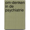 Om-denken in de psychiatrie by Liliane van Dijk
