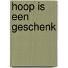 Hoop is een geschenk door Danielle Steel