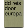 DD Reis door Europa door Onbekend