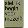 Stel, ik begin voor mezelf! door Marlies Heeringa-Jansen