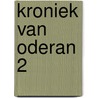 KRONIEK van ODERAN 2 by Peter Swart