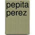 Pepita Perez