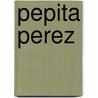 Pepita Perez by Hanneke Dragtsma