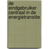 De eindgebruiker centraal in de energietransitie door Ronnie Belmans