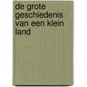 De grote geschiedenis van een klein land by Jan van Reenen