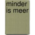 Minder is meer