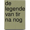 De legende van Tir Na Nog by Fleur Van Loon
