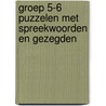 Groep 5-6 Puzzelen met spreekwoorden en gezegden door Jessica Copier
