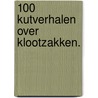 100 kutverhalen over klootzakken. door Onbekend