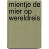 Mientje de mier op wereldreis door Mira Roos
