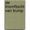 De triomftocht van Trump by Derk Jan Eppink