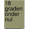 18 graden onder nul door Stefan Ahnhem