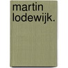 Martin Lodewijk. door Rob van Eijck