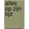 Alles op zijn tijd door Nico Dick