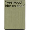 "Westwoud Hier en Daar" door Diverse auteurs