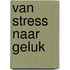 Van stress naar geluk