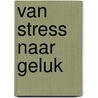 Van stress naar geluk by Matthijn Tromp