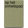 Op het onheilspad door James Oliver Curwood