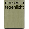 Omzien in tegenlicht door Petra G.H. Aarts