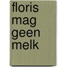 Floris mag geen melk door Denise Harsveldt