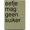 Eefje mag geen suiker door Denise Harsveldt