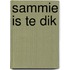 Sammie is te dik