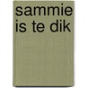 Sammie is te dik door Denise Harsveldt