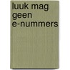 Luuk mag geen E-nummers door Denise Harsveldt