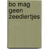 Bo mag geen zeediertjes