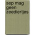 Sep mag geen zeediertjes