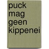 Puck mag geen kippenei door Denise Harsveldt