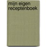 Mijn eigen receptenboek door Denise Harsveldt