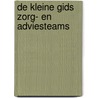 De Kleine Gids zorg- en adviesteams by Unknown
