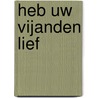 Heb uw vijanden lief door Rosita Steenbeek