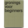 Gronings voor beginners door FrÉ Schreiber