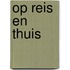 Op reis en thuis