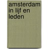 Amsterdam in Lijf en Leden door Henk van Oort