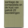 Santiago de Compostela en de kust van Galicië 22 wandelingen by Roel Klein