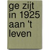 Ge zijt in 1925 aan 't leven door Paul Van Ostaijen