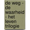 De weg - de waarheid - het leven trilogie door Arie Aalders