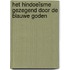 Het Hindoeïsme gezegend door de blauwe goden