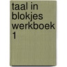 Taal in Blokjes werkboek 1 door Thalita Boumans