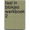 Taal in Blokjes werkboek 2 door Thalita Boumans