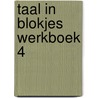 Taal in Blokjes werkboek 4 door Thalita Boumans
