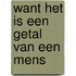 Want het is een getal van een mens
