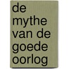 De mythe van de goede oorlog door Jacques R. Pauwels