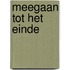 Meegaan tot het einde